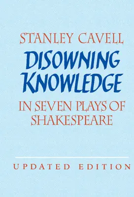 Zrieknutie sa poznania: V siedmich Shakespearových hrách - Disowning Knowledge: In Seven Plays of Shakespeare