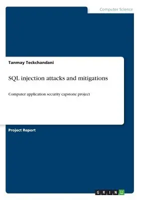 Útoky SQL injection a ich zmiernenie: Počítačová bezpečnosť aplikácií Capstone project - SQL injection attacks and mitigations: Computer application security capstone project