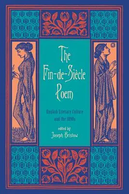 Báseň Fin-de-Siecle: Anglická literárna kultúra a 90. roky 19. storočia - The Fin-de-Siecle Poem: English Literary Culture and the 1890s