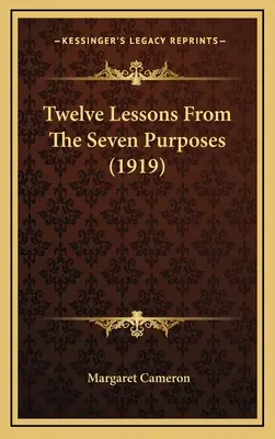 Dvanásť lekcií zo Siedmich cieľov (1919) - Twelve Lessons From The Seven Purposes (1919)