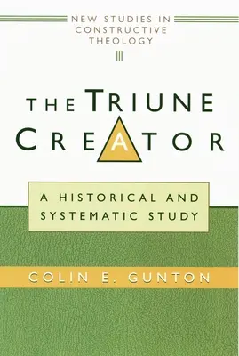 Trojjediný Stvoriteľ: A Historical and Systematic Study (Historická a systematická štúdia) - The Triune Creator: A Historical and Systematic Study