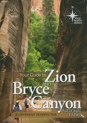 Váš sprievodca po národných parkoch Zion a Bryce Canyon: Z iného uhla pohľadu - Your Guide to Zion and Bryce Canyon National Parks: A Different Perspective