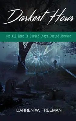 Najtemnejšia hodina: Nie všetko, čo je pochované, zostane pochované navždy - Darkest Hour: Not All That Is Buried Stays Buried Forever