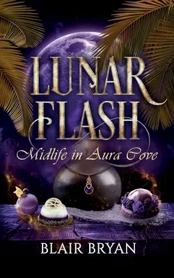 Mesačný záblesk: Polčas rozpadu v zátoke Aura Kniha 3 - Lunar Flash: Midlife in Aura Cove Book 3