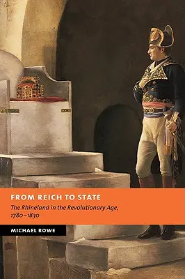 Od Ríše k štátu: Rýn v revolučnom období, 1780-1830 - From Reich to State: The Rhineland in the Revolutionary Age, 1780-1830