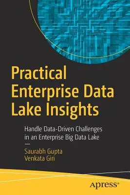 Praktické poznatky o podnikovom dátovom jazere: Praktické poznatky: Riešenie výziev v oblasti veľkých podnikových dátových jazier - Practical Enterprise Data Lake Insights: Handle Data-Driven Challenges in an Enterprise Big Data Lake