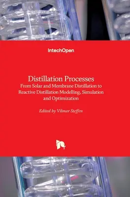 Destilačné procesy: Od solárnej a membránovej destilácie po reaktívnu destiláciu Modelovanie, simulácia a optimalizácia - Distillation Processes: From Solar and Membrane Distillation to Reactive Distillation Modelling, Simulation and Optimization