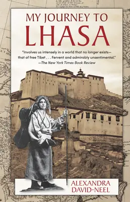 Moja cesta do Lhasy: Osobný príbeh jedinej bielej ženy, ktorej sa podarilo vstúpiť do Zakázaného mesta - My Journey to Lhasa: The Personal Story of the Only White Woman Who Succeeded in Entering the Forbidden City