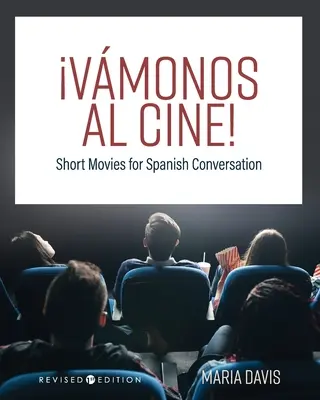 Vmonos al cine!: Krátke filmy na konverzáciu v španielčine - Vmonos al cine!: Short Movies for Spanish Conversation