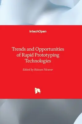 Trendy a príležitosti technológií rýchleho prototypovania - Trends and Opportunities of Rapid Prototyping Technologies