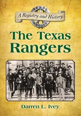 Texaskí rangeri: Register a história - The Texas Rangers: A Registry and History