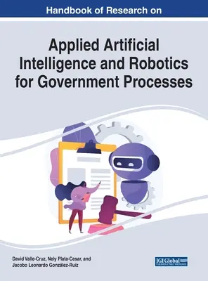 Príručka výskumu aplikovanej umelej inteligencie a robotiky pre procesy verejnej správy - Handbook of Research on Applied Artificial Intelligence and Robotics for Government Processes