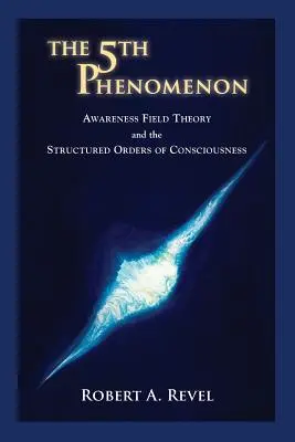 Piaty fenomén: Teória poľa vedomia a štruktúrovaný poriadok vedomia - The 5th Phenomenon: Awareness Field Theory and the Structured Orders Of Consciousness
