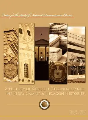 História satelitného prieskumu: Perryho gambit a história šesťuholníka - A History of Satellite Reconnaissance: The Perry Gambit & Hexagon Histories
