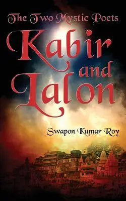 Dvaja mystickí básnici: Kabír a Lalon - The Two Mystic Poets: Kabir and Lalon