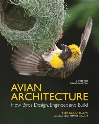 Vtáčia architektúra revidované a rozšírené vydanie: Ako vtáky navrhujú, konštruujú a stavajú - Avian Architecture Revised and Expanded Edition: How Birds Design, Engineer, and Build