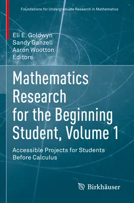 Matematický výskum pre začínajúcich študentov, 1. diel: Prístupné projekty pre študentov pred výpočtom - Mathematics Research for the Beginning Student, Volume 1: Accessible Projects for Students Before Calculus