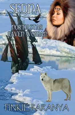 Sedna: Severná hviezda, Havrania žena - Sedna: North Star, Raven Woman