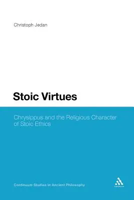 Stoické cnosti: Chrysippus a náboženský charakter stoickej etiky - Stoic Virtues: Chrysippus and the Religious Character of Stoic Ethics