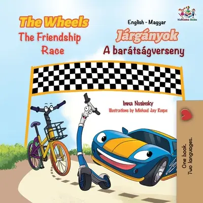 The Wheels The Friendship Race (Anglicko-maďarská dvojjazyčná kniha pre deti) - The Wheels The Friendship Race (English Hungarian Bilingual Children's Book)