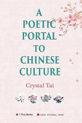 Poetický portál čínskej kultúry (revidovaná ilustrovaná verzia) - A Poetic Portal to Chinese Culture (revised illustrated version)