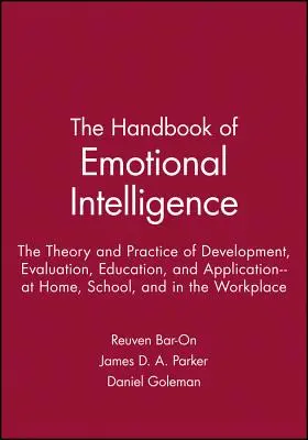 Príručka emocionálnej inteligencie: Teória a prax rozvoja, hodnotenia, vzdelávania a aplikácie - doma, v škole a vo Wo - The Handbook of Emotional Intelligence: The Theory and Practice of Development, Evaluation, Education, and Application--At Home, School, and in the Wo