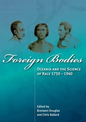 Cudzie telá: Oceánia a veda o rase 1750-1940 - Foreign Bodies: Oceania and the Science of Race 1750-1940