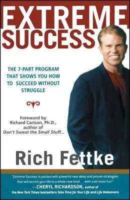Extrémny úspech: Úspech: 7-dielny program, ktorý vám ukáže, ako uspieť bez boja - Extreme Success: The 7-Part Program That Shows You How to Succeed Without Struggle