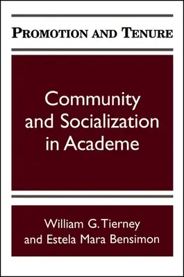 Povýšenie a funkčné obdobie: Spoločenstvo a socializácia v akademickom prostredí - Promotion and Tenure: Community and Socialization in Academe