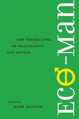 Eco-Man: Nové pohľady na mužnosť a prírodu - Eco-Man: New Perspectives on Masculinity and Nature