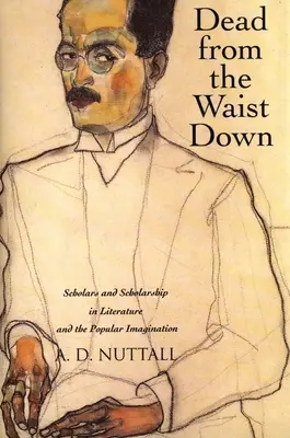 Mŕtvy od pása nadol: učenci a vedci v literatúre a ľudovej predstavivosti - Dead from the Waist Down: Scholars and Scholarship in Literature and the Popular Imagination