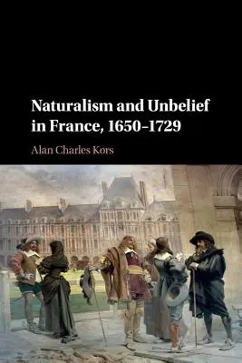Naturalizmus a nevera vo Francúzsku v rokoch 1650 - 1729 - Naturalism and Unbelief in France, 1650-1729