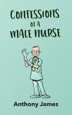 Vyznania mužskej zdravotnej sestry - Confessions of a Male Nurse