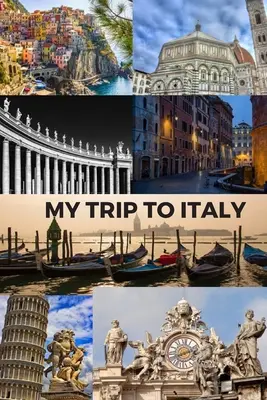Moja cesta do Talianska: Petra, Rím, Benátky, Pisa a Vatikán / Formát 6x9 palcov / 16 výletných itinerárov - My Trip to Italy: Cinque Terra, Florence, St Peter's Basilica, Rome, Venice, Pisa & the Vatican / 6x9 Inch Format / 16 Trip Itineraries