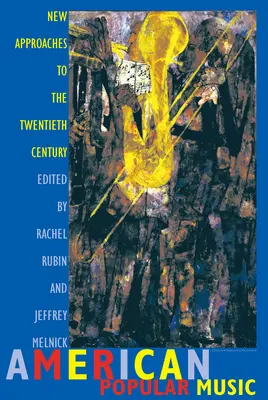 Americká populárna hudba: Nové prístupy k dvadsiatemu storočiu - American Popular Music: New Approaches to the Twentieth Century