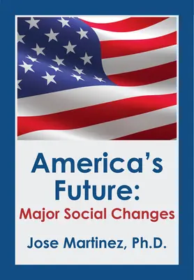 Budúcnosť Ameriky: Hlavné sociálne zmeny - America's Future: Major Social Changes