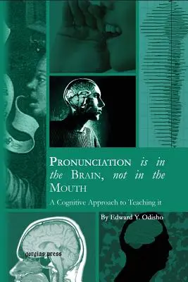 Výslovnosť je v mozgu, nie v ústach: Kognitívny prístup k jej vyučovaniu - Pronunciation is in the Brain, not in the Mouth: A Cognitive Approach to Teaching it