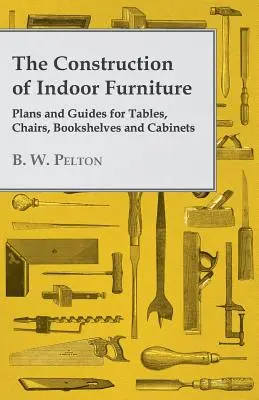 Konštrukcia interiérového nábytku - Plány a návody na stoly, stoličky, police na knihy a skrine - The Construction of Indoor Furniture - Plans and Guides for Tables, Chairs, Bookshelves and Cabinets