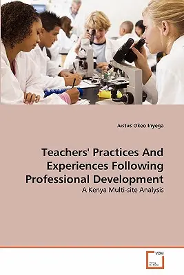 Postupy a skúsenosti učiteľov po profesijnom rozvoji - Teachers' Practices And Experiences Following Professional Development
