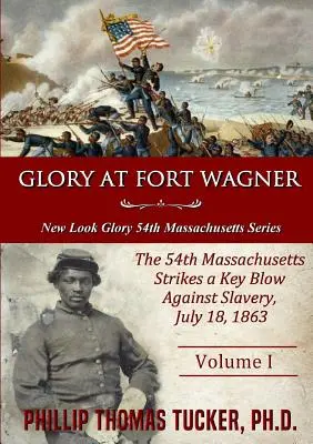 Sláva vo Fort Wagner: 54. massachusettský oddiel zasadil kľúčový úder proti otroctvu - Glory at Fort Wagner: The 54th Massachusetts Strikes a Key Blow Against Slavery