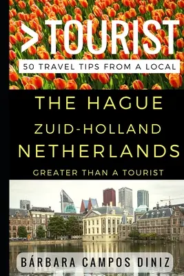 Viac ako turista - Haag Zuid-Holland Holandsko: 50 cestovateľských tipov od miestnych obyvateľov - Greater Than a Tourist - The Hague Zuid-Holland Netherlands: 50 Travel Tips from a Local