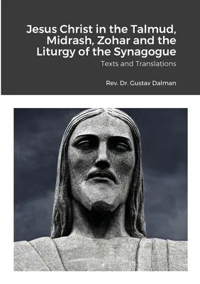 Ježiš Kristus v Talmude, midraši, Zohare a liturgii synagógy: Texty a preklady - Jesus Christ in the Talmud, Midrash, Zohar and the Liturgy of the Synagogue: Texts and Translations