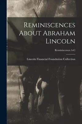 Reminiscencie o Abrahamovi Lincolnovi; Reminiscences A-C - Reminiscences About Abraham Lincoln; Reminiscences A-C