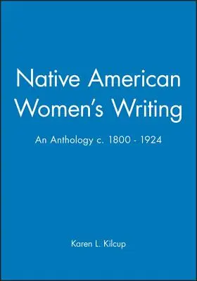 Písanie pôvodných amerických žien: 1800 - 1924, antológia - Native American Women's Writing: An Anthology C. 1800 - 1924