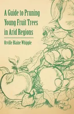 Príručka o prerezávaní mladých ovocných stromov v suchých oblastiach - A Guide to Pruning Young Fruit Trees in Arid Regions