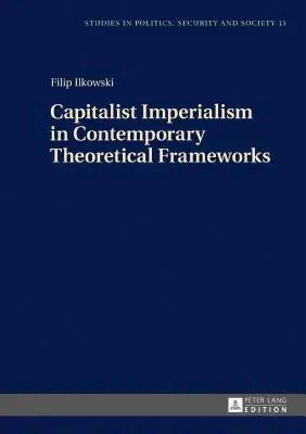 Kapitalistický imperializmus v súčasných teoretických rámcoch: Nové teórie - Capitalist Imperialism in Contemporary Theoretical Frameworks: New Theories