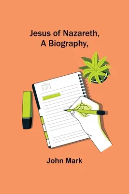 Ježiš Nazaretský, životopis, - Jesus of Nazareth, A Biography,