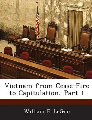 Vietnam od prímeria ku kapitulácii, časť 1 - Vietnam from Cease-Fire to Capitulation, Part 1