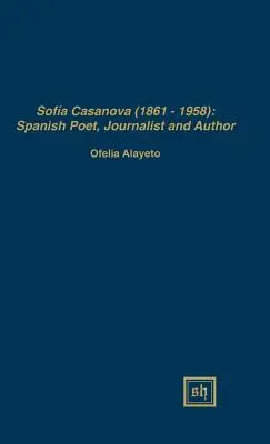 Sofa Casanova (1862-1958): Španielska poetka, novinárka a autorka - Sofa Casanova (1862-1958): Spanish Woman Poet, Journalist and Author
