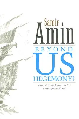 Za hranicami našej hegemónie: Hegemónia: Posúdenie vyhliadok na multipolárny svet - Beyond Us Hegemony: Assessing the Prospects for a Multipolar World
